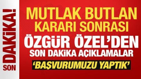 Son Dakika: Mutlak Butlan kararı sonrası Özgür Özel’den yeni açıklama!