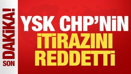 Son dakika: YSK, CHP’nin itiraz kararını reddetti