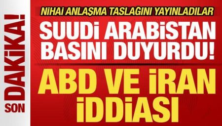 Suudi Arabistan’dan son dakika ABD ve İran iddiası! Muahede taslağını yayınladılar